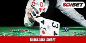 Blackjack Soibet - เกมยอดนิยมในคาสิโนไทย
